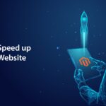 12 Ways to Speed up Magento 2 Website